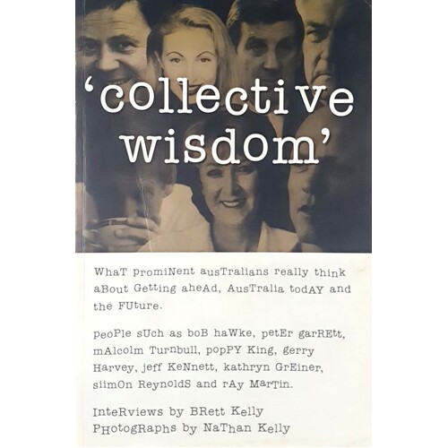 Collective Wisdom. Interviews With Prominent Australians