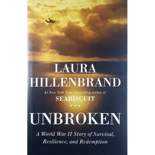 Unbroken. A World War II Story Of Survival, Resilience, And Redemption