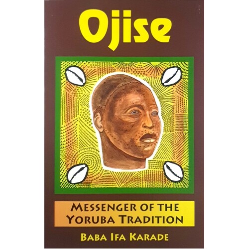 Ojise. Messenger Of The Yoruba Tradition