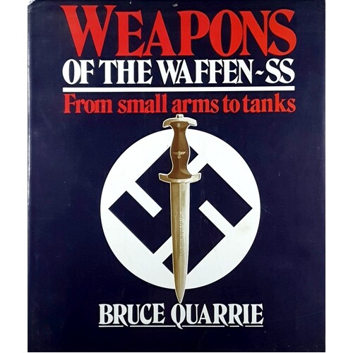 Weapons Of The Waffen SS. From Small Arms To Tanks