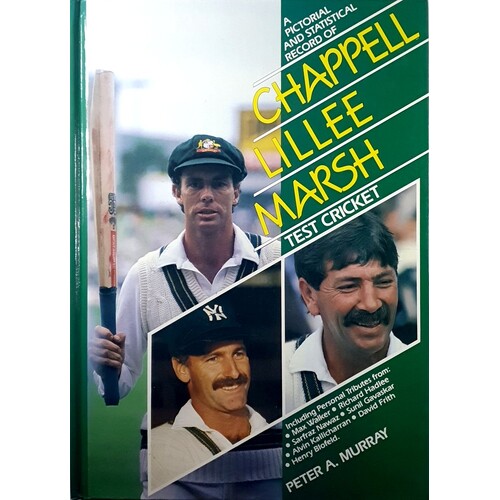 A Pictorial And Statistical Record Of Chappell, Lillee, Marsh Test Cricket