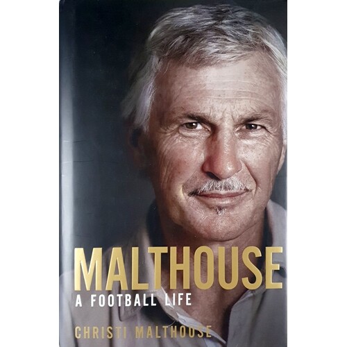 Malthouse. A Football Life