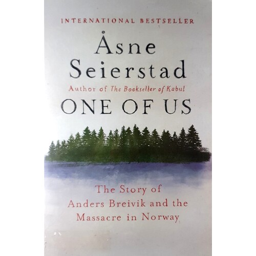 One Of Us. The Story Of Anders Breivik And The Massacre In Norway