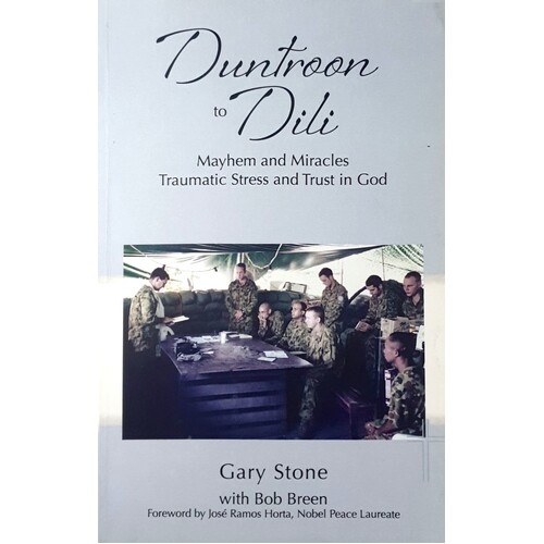 Duntroon To Dili. Mayhem And Miracles Traumatic Stress And Trust In God