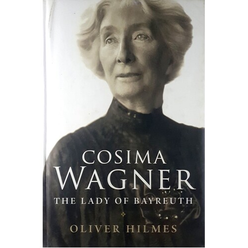 Cosima Wagner. The Lady Of Bayreuth