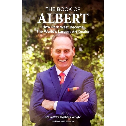 The Book Of Albert. How Park West Became The World's Largest Art Dealer