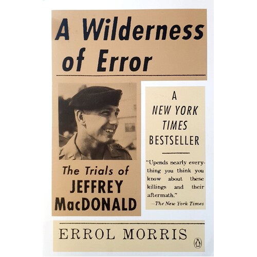 A Wilderness Of Error. The Trials Of Jeffrey MacDonald