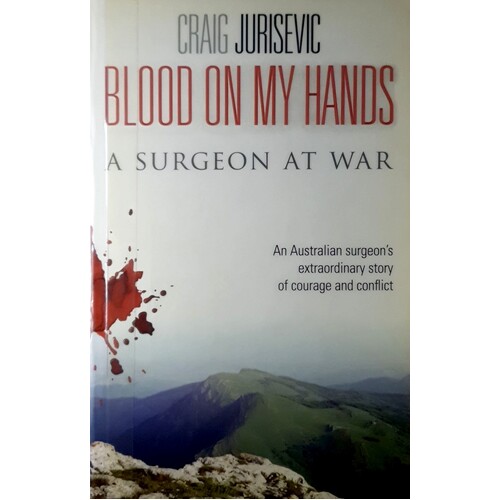 Blood On My Hands. A Surgeon At War