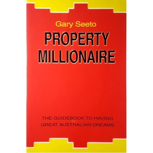 Property Milionaire. The Guidebook To Having Great Australian Dreams