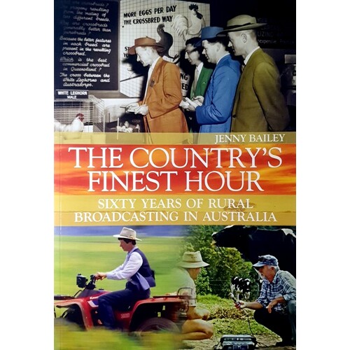 The Country's Finest Hour. Sixty Years Of Rural Broadcasting In Australia