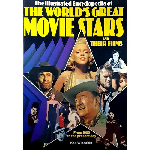 The Illustrated Encyclopedia Of The World's Great Movie Stars And Their Films From 1900 To The Present Day