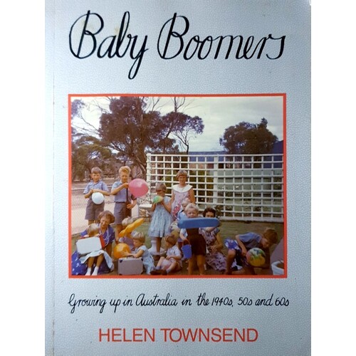 Baby Boomers. Growing Up In Australia In The 1940s. 50s And 60s