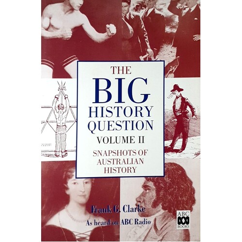 The Big History Question. Snapshots Of Australian History. (Volume 2)