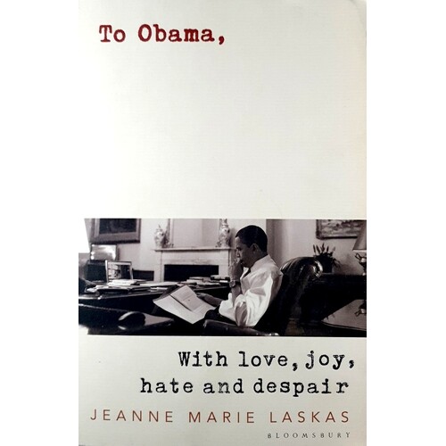 To Obama. With Love, Joy, Hate And Despair