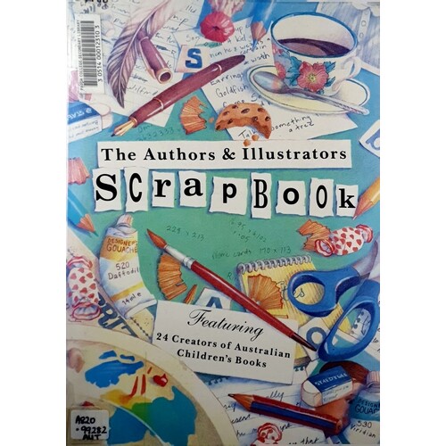 The Authors & Illustrators Scrapbook. Featuring 24 Creators Of Australian Children's Books