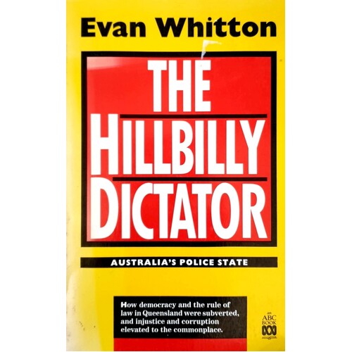 The Hillbilly Dictator. Australia's Police State