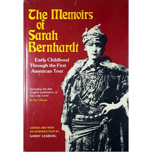 The Memoirs Of Sarah Bernhardt. Early Childhood Through The First American Tour.