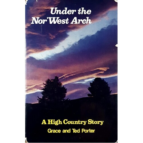 Under The Nor'west Arch. A High Country Story