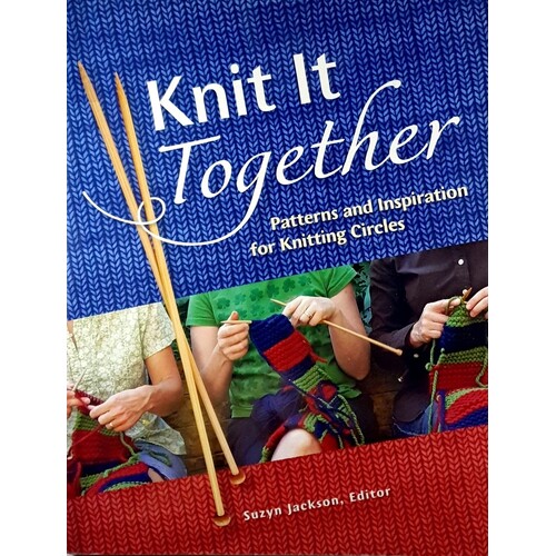 Knit It Together. Patterns And Inspiration For Knitting Circles