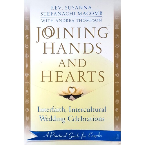 Joining Hands And Hearts. Interfaith, Intercultural Wedding Celebrations. A Practical Guide For Couples