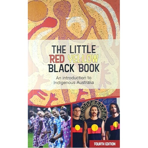 The Little Red Yellow Black Book. An Introduction To Indigenous Australia