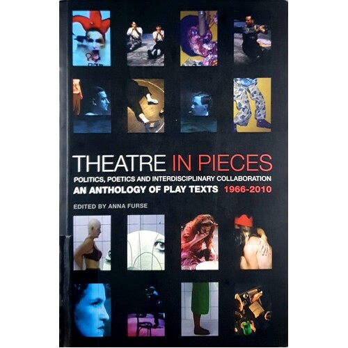 Theatre in Pieces. Politics, Poetics and Interdisciplinary Collaboration. An Anthology of Play Texts 1966 - 2010