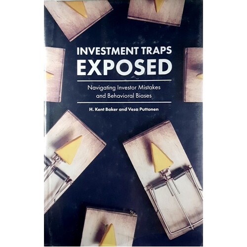 Investment Traps Exposed. Navigating Investor Mistakes And Behavioral Biases