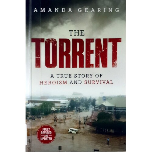 The Torrent. A True Story Of Heroism And Survival