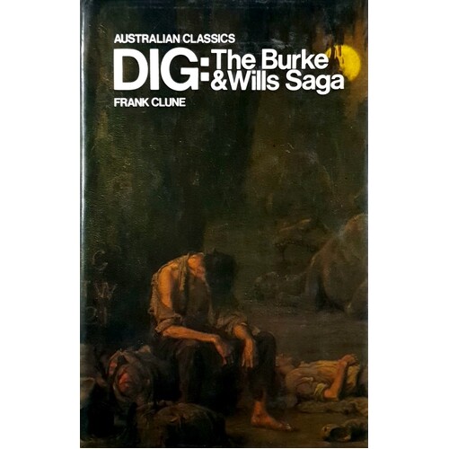 Dig. The Burke And Wills Saga