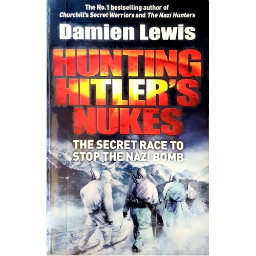 Hunting Hitler's Nukes. The Secret Race To Stop The Nazi Bomb