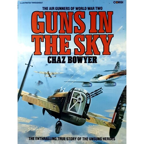 Guns In The Sky. The Air Gunners Of World War Two