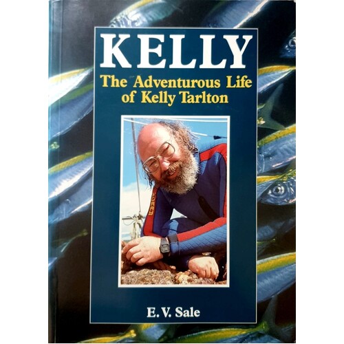 Kelly. The Adventurous Life Of Kelly Tarlton