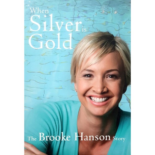 When Silver Is Gold. The Brooke Hanson Story