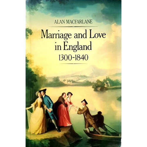 Marriage And Love In England, 1300 - 1840. Modes Of Reproduction