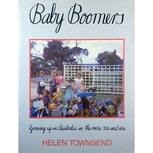 Baby Boomers. Growing Up In Australia In The 1940s. 50s And 60s