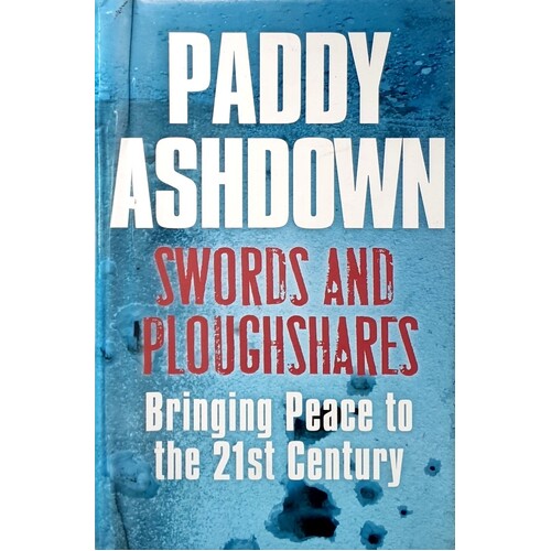 Swords And Ploughshares. Bringing Peace To The 21st Century