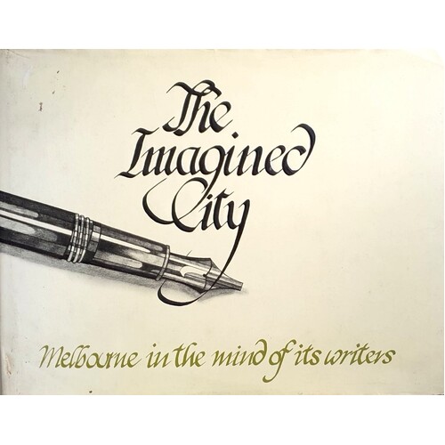 The Imagined City. Melbourne In The Mind Of Its Writers