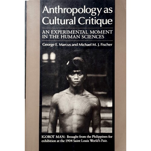 Anthropology As Cultural Critique. An Experimental Moment In The Human Sciences