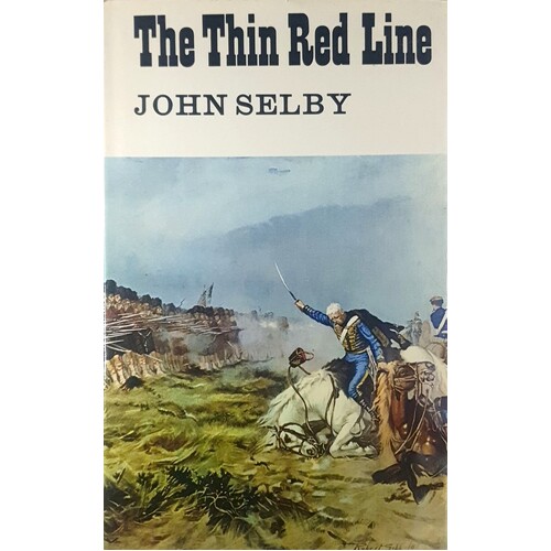 The Thin Red Line. The Story Of The Battle Of Balaclava Told By Some Of Those Who Were There