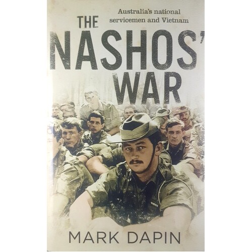 The Nashos War. Australia's National Servicemen And Vietnam