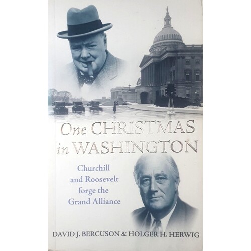 One Christmas In Washington. Churchill And Roosevelt Forge The Grand Alliance