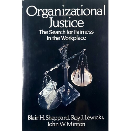 Organizational Justice. The Search for Fairness in the Workplace