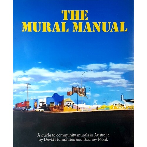 The Mural Manual. A Guide To Community Murals In Australia