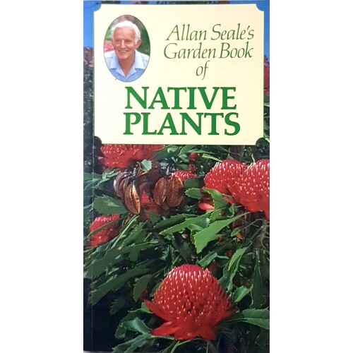 Allan Seale's Garden Book Of Native Plants