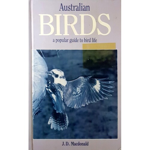 Australian Birds. A Popular Guide To Bird Life