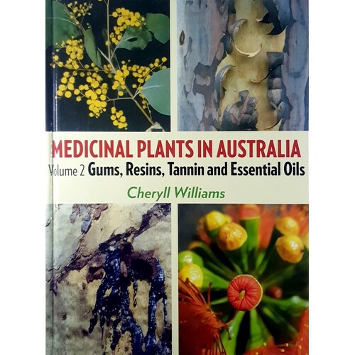 Medicinal Plants In Australia Volume 2. Gums, Resins, Tannin And Essential Oils