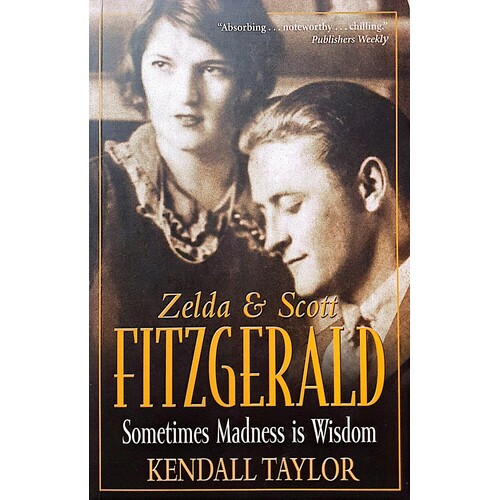 Zelda And Scott Fitzgerald. Sometimes Madness Is Wisdom