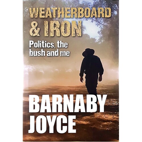 Weatherboard And Iron, Politics, The Bush And Me