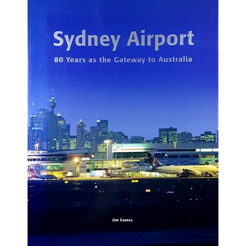 Sydney Airport. 80 Years As The Gateway To Australia