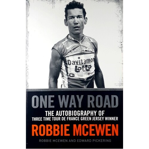 One Way Road. The Autobiography Of Three Time Tour De France Green Jersey Winner